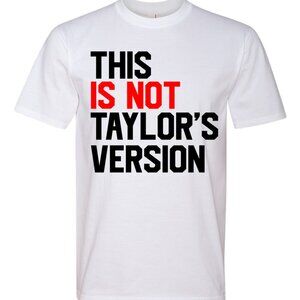 This Is Not Taylors Version Text Graphic Fashion Premium Ringspun Tee Shirt